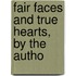 Fair Faces And True Hearts, By The Autho