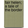 Fair Helen; A Tale Of The Border by W.S. Irving