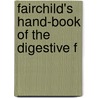 Fairchild's Hand-Book Of The Digestive F by Fairchild Bros Foster