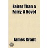 Fairer Than A Fairy; A Novel door Jaytech