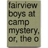 Fairview Boys At Camp Mystery, Or, The O