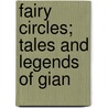 Fairy Circles; Tales And Legends Of Gian by Villamaria