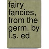 Fairy Fancies, From The Germ. By L.S. Ed by Fairy Fancies