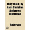 Fairy Tales - By Hans Christian Andersen by Hans Christian Andersen