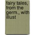 Fairy Tales, From The Germ., With Illust