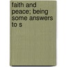 Faith And Peace; Being Some Answers To S by Unknown