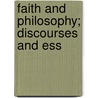 Faith And Philosophy; Discourses And Ess door Henry Boynton Smith