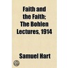 Faith And The Faith; The Bohlen Lectures door Samuel Hart
