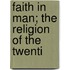Faith In Man; The Religion Of The Twenti