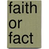 Faith Or Fact by Henry Moorehouse Taber