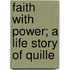 Faith With Power; A Life Story Of Quille