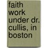 Faith Work Under Dr. Cullis, In Boston