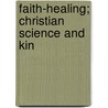 Faith-Healing; Christian Science And Kin door James Monroe Buckley