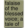 Falaise Of The Blessed Voice; A Tale Of by William Stearns Davis