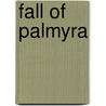 Fall Of Palmyra by William Ware
