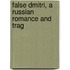 False Dmitri, A Russian Romance And Trag