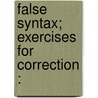 False Syntax; Exercises For Correction : door General Books
