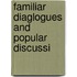 Familiar Diaglogues And Popular Discussi