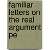 Familiar Letters On The Real Argument Pe by Peter Moore