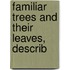 Familiar Trees And Their Leaves, Describ