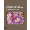 Familiar Words, As Affecting The Conduct by David Urquhart