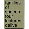 Families Of Speech; Four Lectures Delive by Frederic William Farrar