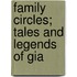 Family Circles; Tales And Legends Of Gia