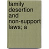 Family Desertion And Non-Support Laws; A by William Henry Baldwin