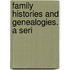 Family Histories And Genealogies. A Seri