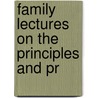 Family Lectures On The Principles And Pr door John Pridham