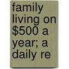Family Living On $500 A Year; A Daily Re by Juliet Corson