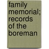 Family Memorial; Records Of The Boreman by Samuel Lane Boardman