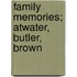 Family Memories; Atwater, Butler, Brown