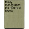 Family Monographs; The History Of Twenty by Elsa Goldina Herzfeld