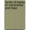 Family Of Bayley Of Manchester And Hope by Ernest Axon