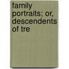 Family Portraits; Or, Descendents Of Tre door Catherine George Ward