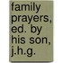 Family Prayers, Ed. By His Son, J.H.G.