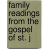 Family Readings From The Gospel Of St. J by James Slade