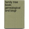 Family Tree Book; Genealogical And Biogr door William Alexander Smith
