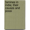 Famines In India; Their Causes And Possi door Arthur Lukyn Williams
