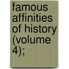 Famous Affinities Of History (Volume 4); by Lyndon Orr