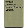 Famous American Actors Of To-Day (Volume door Frederic Edward McKay