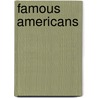 Famous Americans door Richard Stephen Uhrbrock
