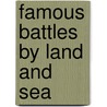 Famous Battles By Land And Sea door John Davis Long