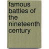 Famous Battles Of The Nineteenth Century by Archibald Forbes