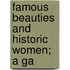 Famous Beauties And Historic Women; A Ga