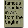 Famous Beauties In Art. From The Beginni by Armand Dayot