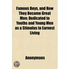 Famous Boys, And How They Became Great M by Unknown