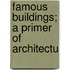 Famous Buildings; A Primer Of Architectu