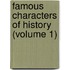 Famous Characters Of History (Volume 1)